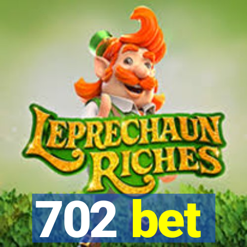 702 bet